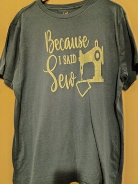Because I Said Sew Graphic Tee -Green